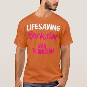 Nail Technician Lifesaving Nail Tech Artist T-Shirt
