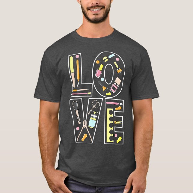 Nail Technician Love Nail Tech Artist Manicurist T-Shirt (Front)