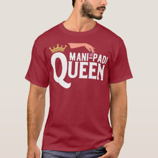 Nail Technician Mani Pedi Queen Artist T-Shirt