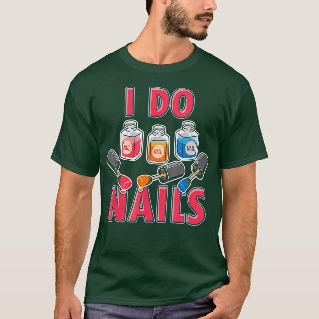 Nail Technician Nail Artist Manicurist I Do T-Shirt (Front)