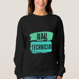 Nail Technician Nail Tech Artist Manicurist 16 Sweatshirt