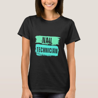 Nail Technician Nail Tech Artist Manicurist 16 T-Shirt