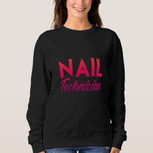 Nail Technician Nail Tech Artist Manicurist 17 Sweatshirt