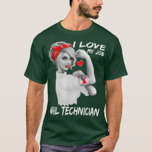 Nail Technician Nailist Nail Tech I Love My T-Shirt