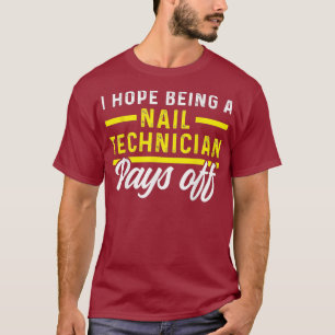 Nail Technician Pays Nail Tech Artist Manicurist T-Shirt