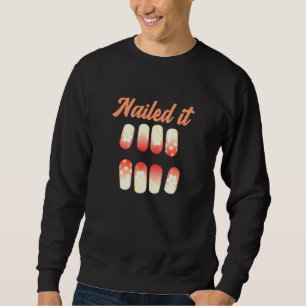 Nail Techs Nailed It With Nail Art Sweatshirt