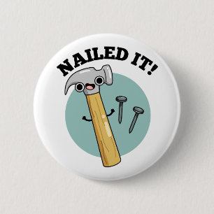 Nailed It Cute Hammer Nail Pun 6 Cm Round Badge