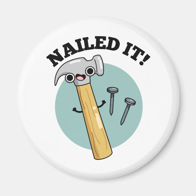Nailed It Cute Hammer Nail Pun Magnet (Front)