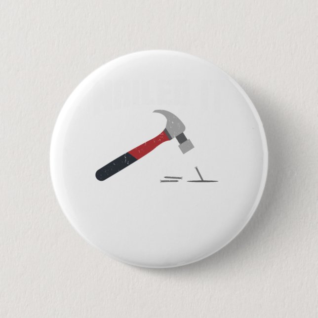 Nailed It funny hammer and nail - woodworker Gift. 6 Cm Round Badge (Front)