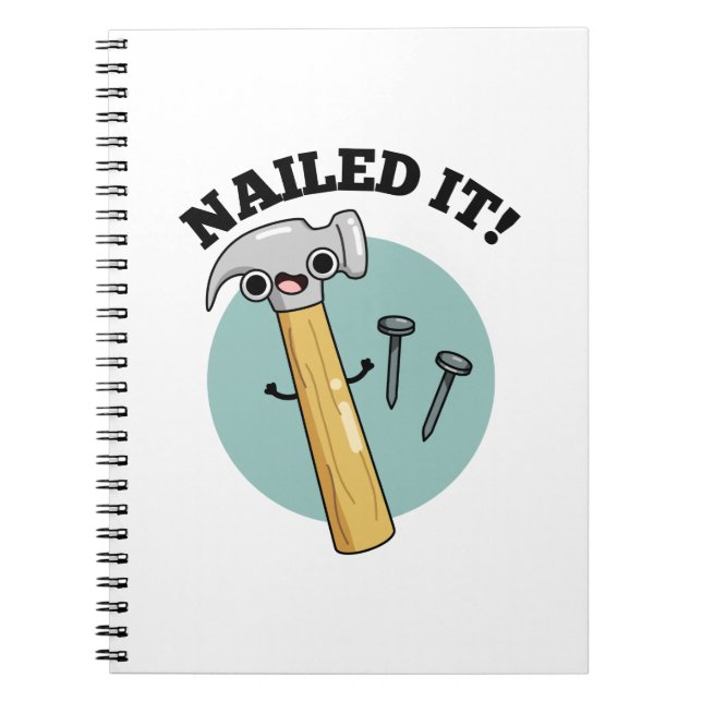 Nailed It Funny Hammer Nail Pun  Notebook (Front)