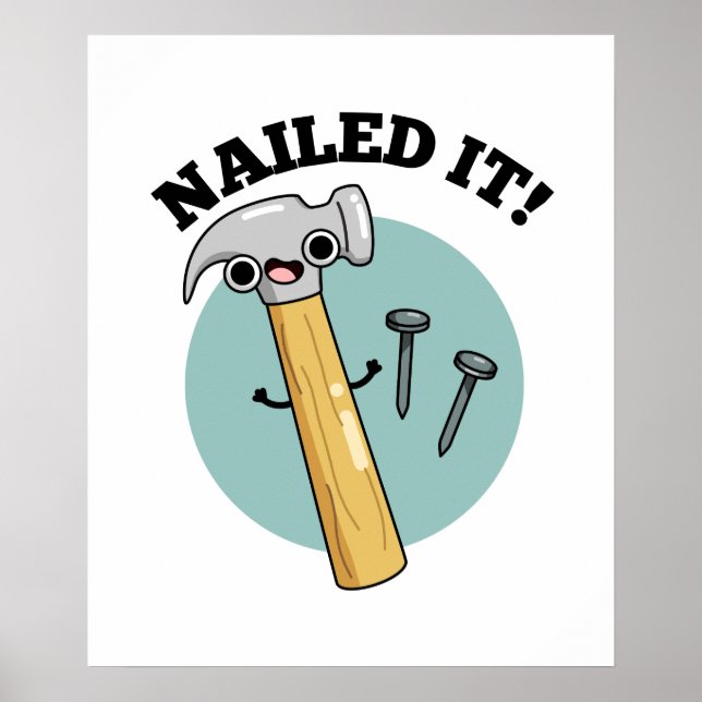 Nailed It Funny Hammer Nail Pun  Poster (Front)