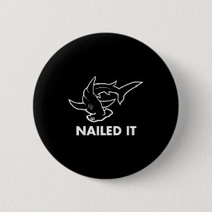Nailed It - Funny Hammerhead Shark  6 Cm Round Badge