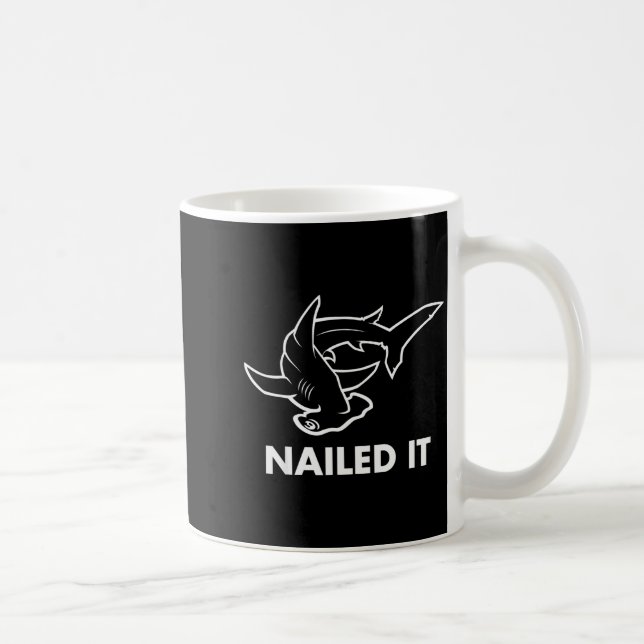 Nailed It - Funny Hammerhead Shark  Coffee Mug (Right)