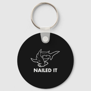 Nailed It - Funny Hammerhead Shark Key Ring