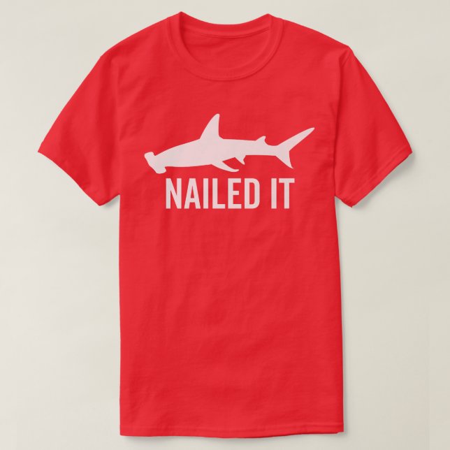 Nailed It Hammerhead Shark Funny Animal Lover Gift T-Shirt (Design Front)