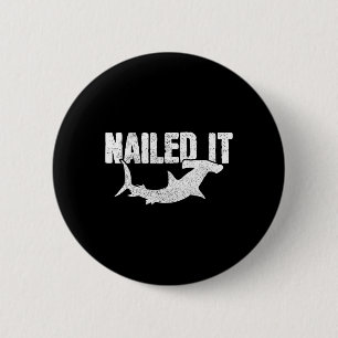 Nailed It Hammerhead Shark Funny Fishing Fisherman 6 Cm Round Badge