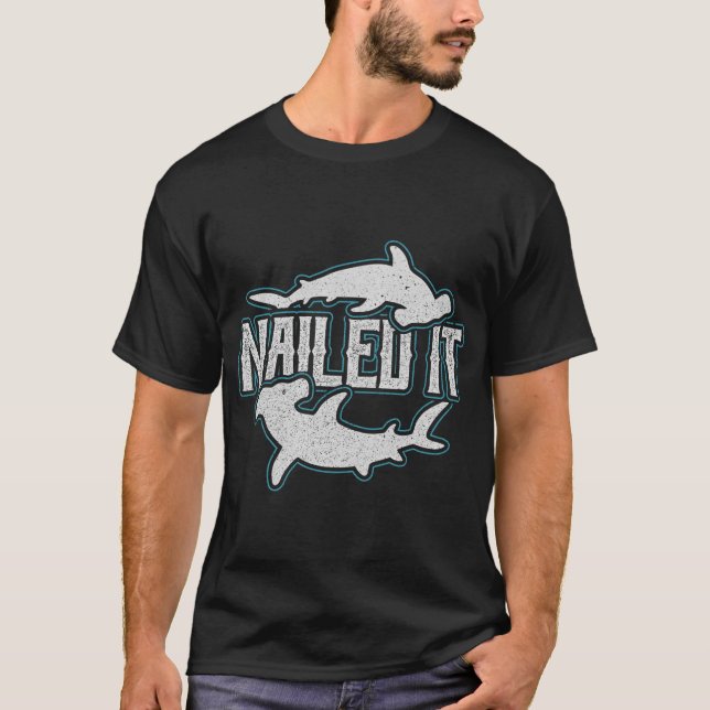 Nailed it Hammerhead Shark T-Shirt (Front)