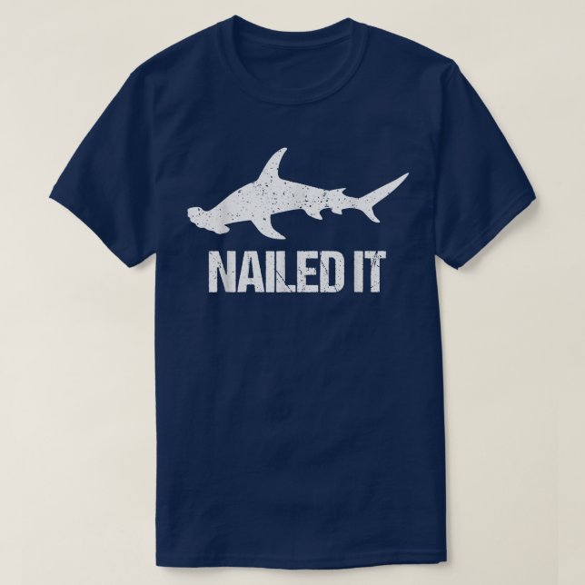 Nailed It Hammerhead Shark TeeFunny Shark  T-Shirt (Design Front)