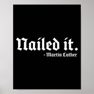 Nailed It Martin Luther Funny Reformed Theology  Poster