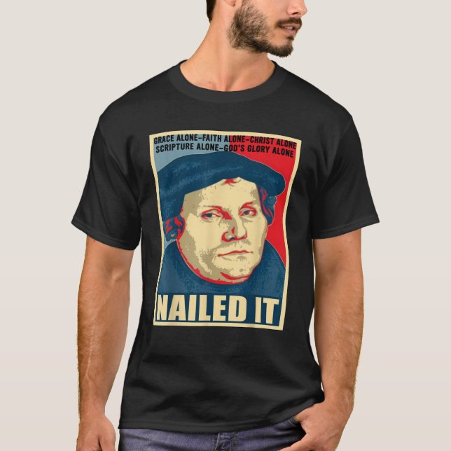 Nailed It Protestant Reformation Day Martin Luther T-Shirt (Front)