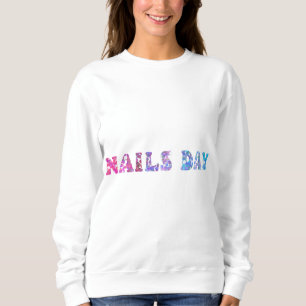 Nails Day - Gentle manicure - Making Nails  Sweatshirt