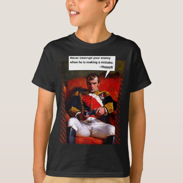 Naleon Bonaparte Gamer Quote - Funny History  T-Shirt (Front)