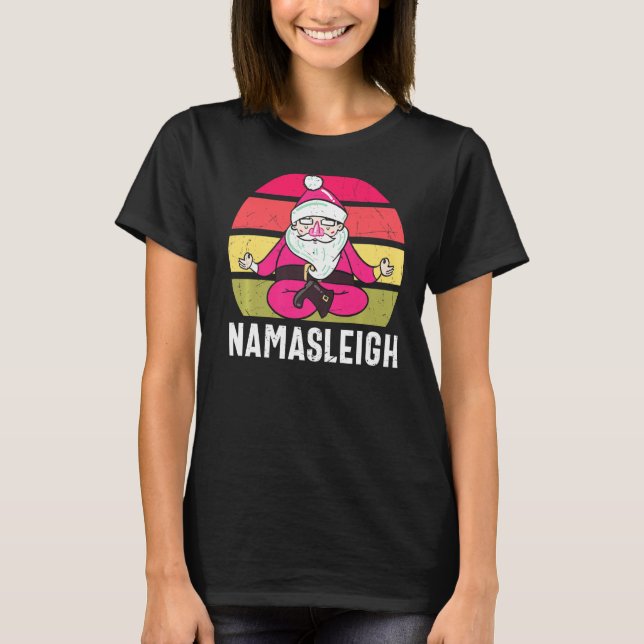Namasleigh Santa In Yoga Pose Meditating Funny Chr T-Shirt (Front)