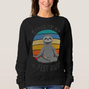 Namast Ay 6 Feet Away Sloth Social Distancing Hipp Sweatshirt