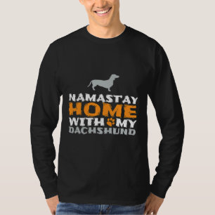 Namast Ay Home With My Dachshund Namaste Dog Owner T-Shirt