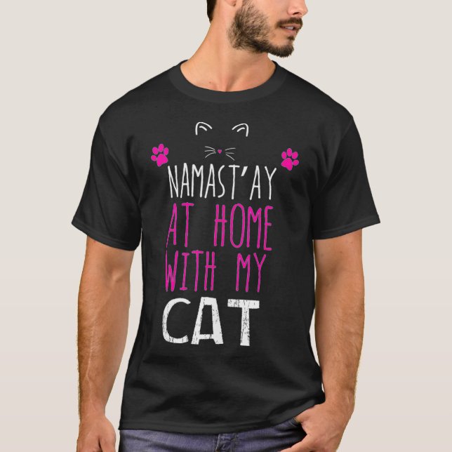 Namast'ay At Home With My Cat  T-Shirt (Front)