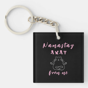 Namastay away from me key ring