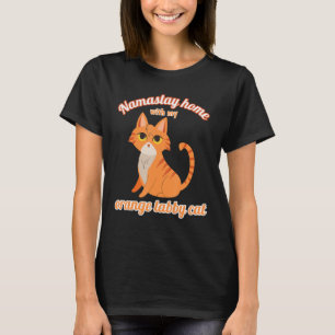 Namastay Home With My Orange Tabby Cat T-Shirt