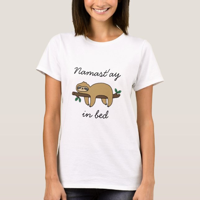 Namast'ay in bed sloth T-Shirt (Front)