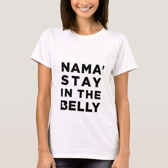 Nama'stay in the Belly T-Shirt (Front)