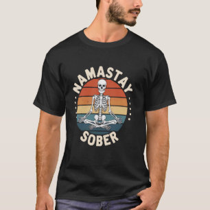 Namastay Sober Skeleton Yoga Skull Addiction Alcoh T-Shirt