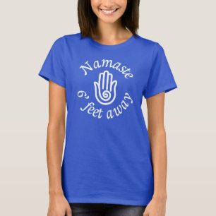Namaste 6' Feet Away T-Shirt