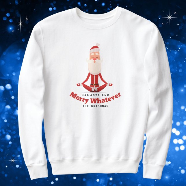 Namaste and Merry Whatever Funny Yoga Christmas Sweatshirt (Personalize with a name or leave blank. Available in multiple apparel types, colors and sizes.)