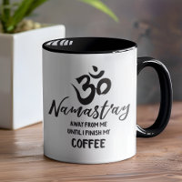 Namaste Away from Me Funny Coffee Zen Quote