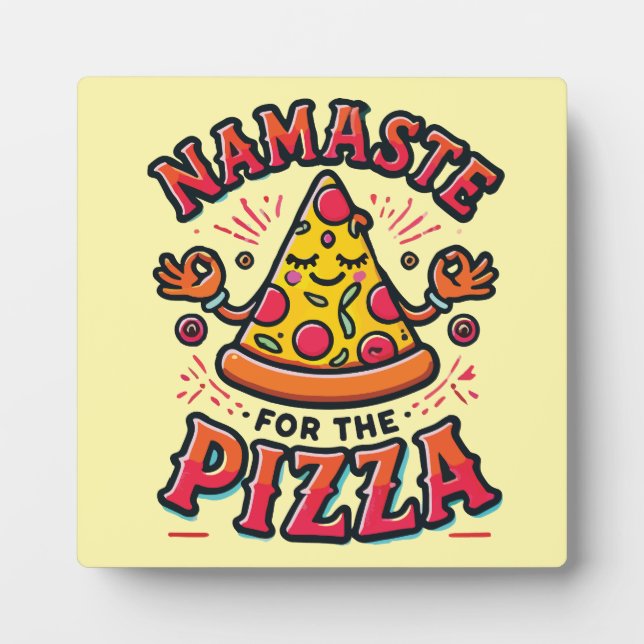 Namaste for the Pizza - Funny Yoga Plaque (Front)