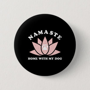 Namaste Home With My Dog Funny Yoga Gift For Women 6 Cm Round Badge