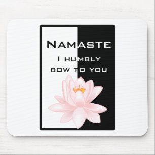 Namaste - I humbly bow to you Mouse Pad