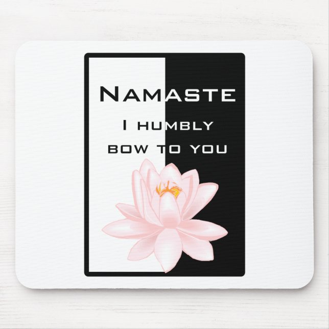 Namaste - I humbly bow to you Mouse Pad (Front)