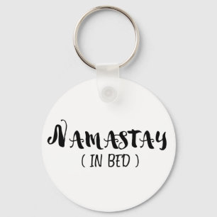 Namaste in Bed Key Ring