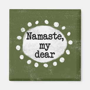 Namaste My Dear - Green Refrigerator Magnet