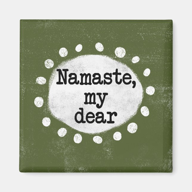 Namaste My Dear - Green Refrigerator Magnet (Front)