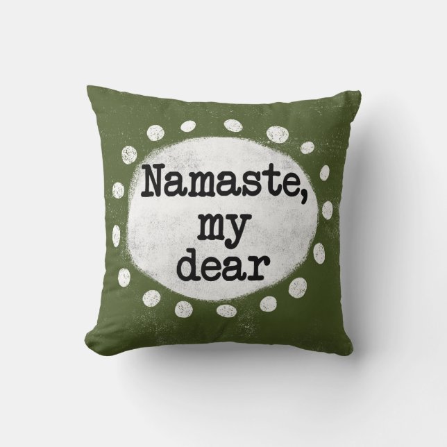 Namaste My Dear - Green Throw Pillow (Front)