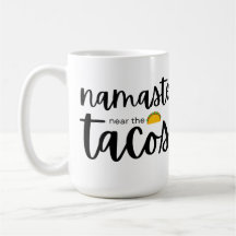 Namaste Near The Tacos