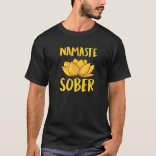 Namaste Sober Namastay Sober Inspirational Sobriet T-Shirt