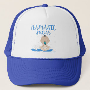 NAMASTE SUCKA funny baby yoga zen master           Trucker Hat