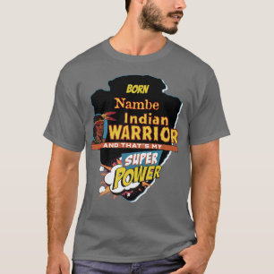 Nambe Native American Indian Born With Super Power T-Shirt